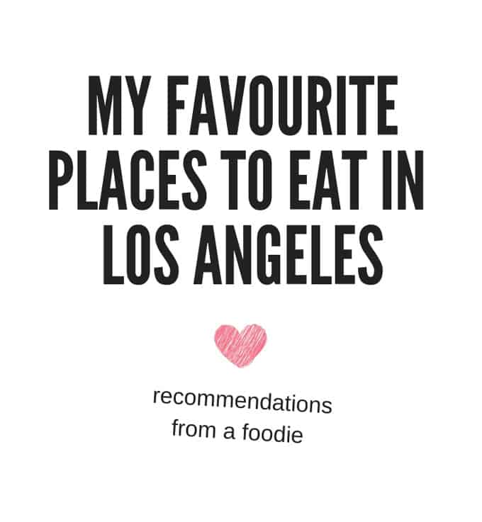 My favourite places to eat in Los Angeles